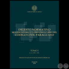 DIGESTO NORMATIVO MODIFICATORIO Y COMPLEMENTARIO DEL CDIGO CIVIL PARAGUAYO - TOMO I - Leyes 1898 a 1997 - Ao 2014